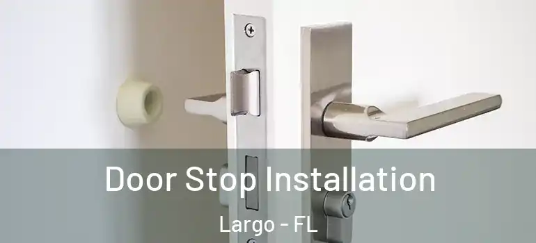  Door Stop Installation Largo - FL