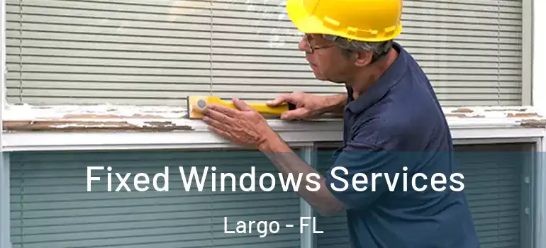  Fixed Windows Services Largo - FL
